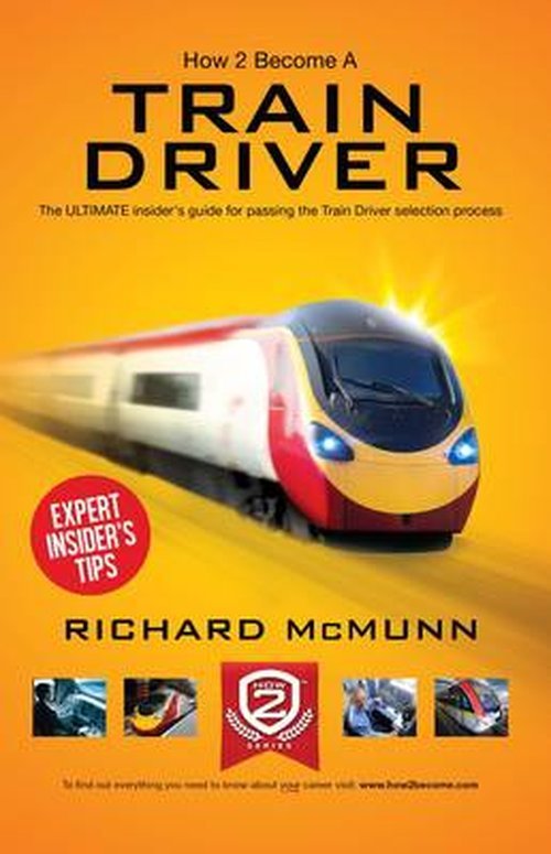 Cover for Richard McMunn · How to Become a Train Driver - the Ultimate Insider's Guide (Taschenbuch) (2014)
