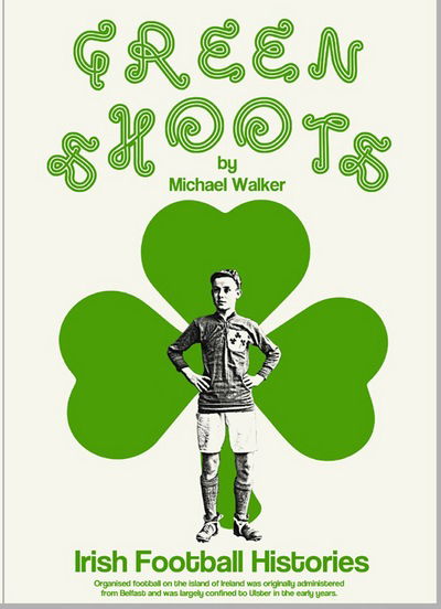 Cover for Michael Walker · Green Shoots: Irish Football Histories (Hardcover Book) (2017)