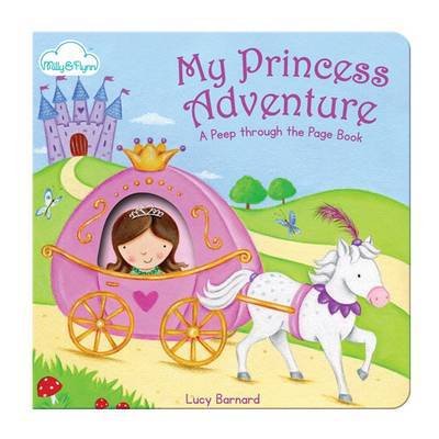 My Princess Adventure - A "Peep-through-the-page" Board Book - Lucy Barnard - Books - Hacche Retail Ltd - 9781909290501 - September 30, 2014