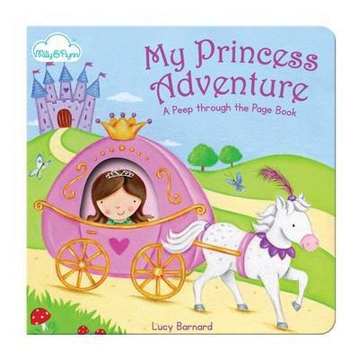 Cover for Lucy Barnard · My Princess Adventure - A &quot;Peep-through-the-page&quot; Board Book (Kartonbuch) (2014)