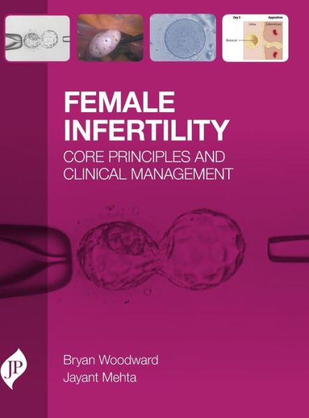 Cover for Bryan Woodward · Female Infertility: Core Principles and Clinical Management (Hardcover bog) (2019)