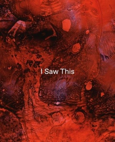 Tom de Freston – I Saw This - Tom De Freston - Books - Anomie Publishing - 9781910221501 - October 5, 2023