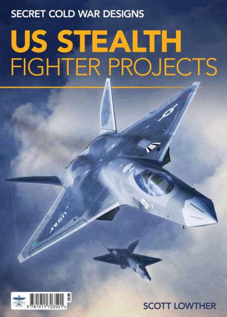 Cover for Scott Lowther · US Stealth Fighter Projects (Paperback Book) (2025)