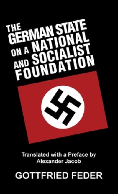 Cover for Gottfried Feder · The German State on a National and Socialist Foundation (Inbunden Bok) (2019)