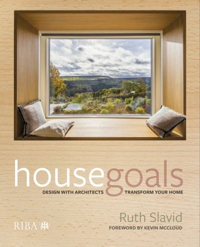 Cover for Ruth Slavid · House Goals: Design with architects, transform your home (Paperback Book) (2022)