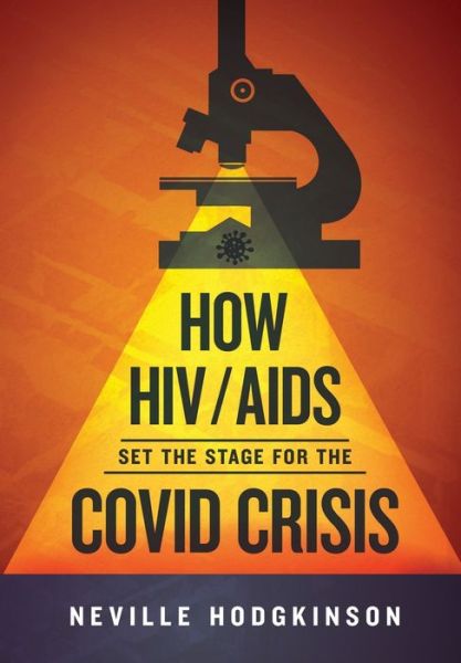 Cover for Neville Hodgkinson · How HIV / Aids Set the Stage for the Covid Crisis (Book) (2022)