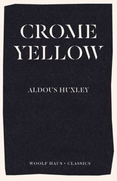 Crome Yellow - Aldous Huxley - Böcker - Woolf Haus Publishing - 9781925788501 - 24 februari 2020