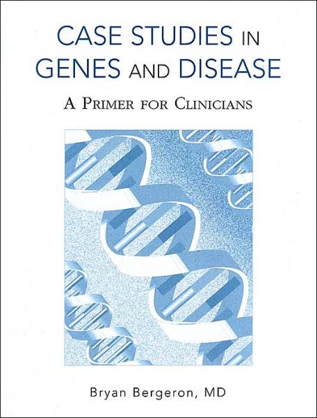 Cover for Bergeron, Bryan, MD. · Case Studies in Genes and Disease (Hardcover Book) (2004)