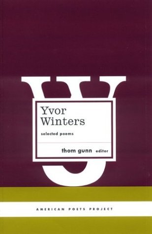 Yvor Winters: Selected Poems: (American Poets Project #6) - American Poets Project - Yvor Winters - Books - The Library of America - 9781931082501 - October 13, 2003