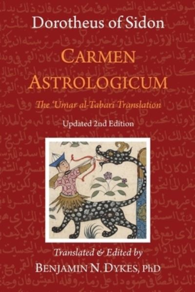 Carmen Astrologicum: The 'Umar al-Tabari Translation - Dorotheus Of Sidon - Books - Cazimi Press - 9781934586501 - August 9, 2019