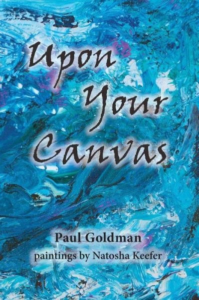 Cover for Paul Goldman · Upon Your Canvas (Taschenbuch) (2015)