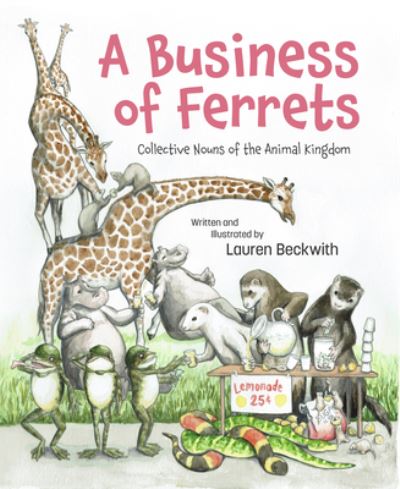 Cover for Lauren Beckwith · A Business of Ferrets: Collective Nouns of the Animal Kingdom (Hardcover Book) (2022)