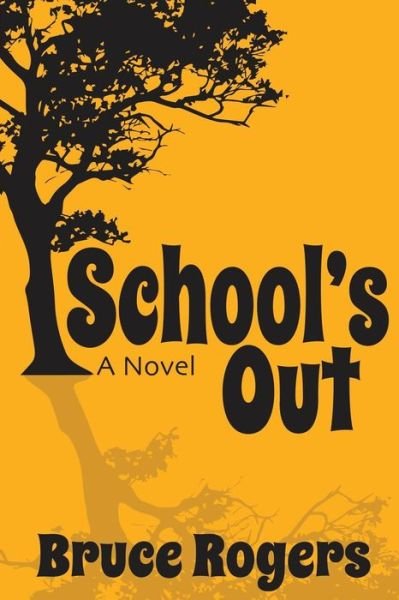 Cover for Bruce Rogers · School's Out A Novel (Paperback Book) (2019)