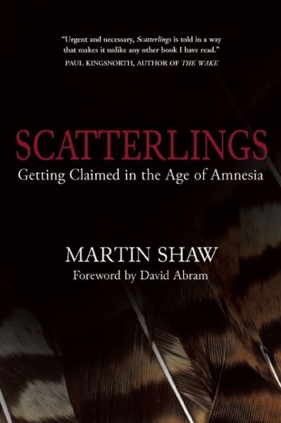 Cover for Martin Shaw · Scatterlings: Getting Claimed in the Age of Amnesia (Paperback Book) (2016)