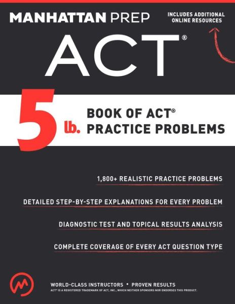 Cover for Manhattan Prep · 5 lb. Book of ACT Practice Problems - Manhattan Prep 5 lb (Paperback Book) (2015)