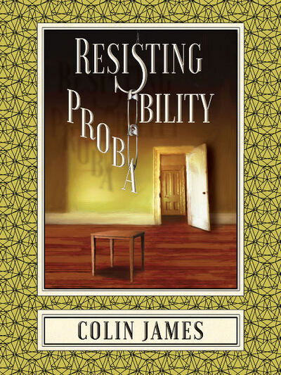 Cover for Colin James · Resisting Probability (Paperback Bog) (2017)