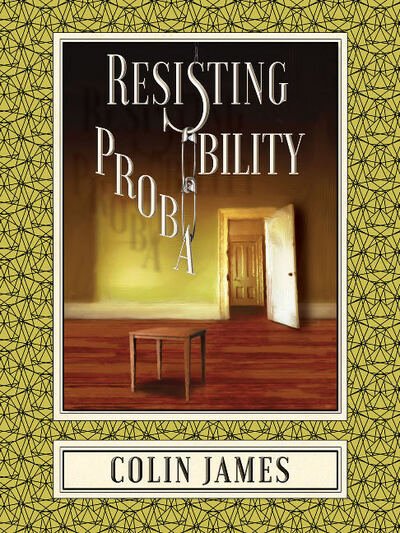 Cover for Colin James · Resisting Probability (Paperback Book) (2017)