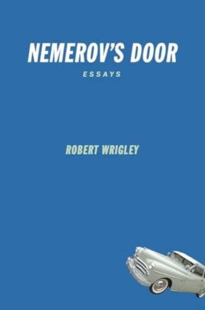 Robert Wrigley · Nemerov's Door: Essays (Paperback Book) (2024)