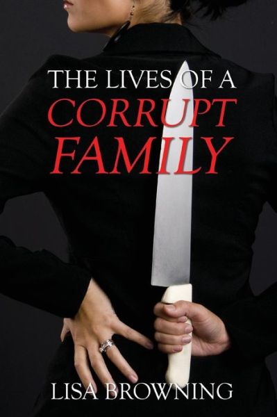 Cover for Lisa Browning · The Lives of A Corrupt Family (Paperback Book) (2017)