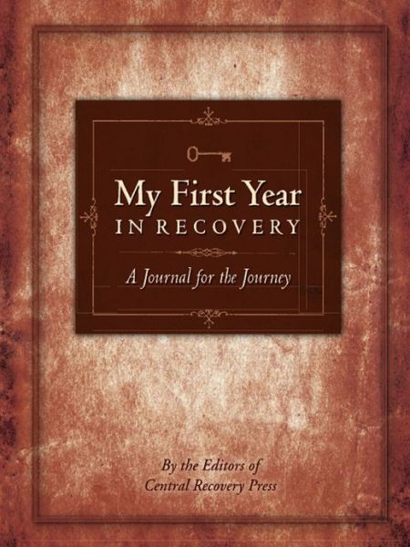 Cover for The Editors of Central Recovery Press · My First Year in Recovery A Journal for the Journey (Book) (2020)