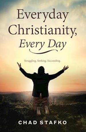 Cover for Chad Stafko · Everyday Christianity, Every Day (Book) (2024)