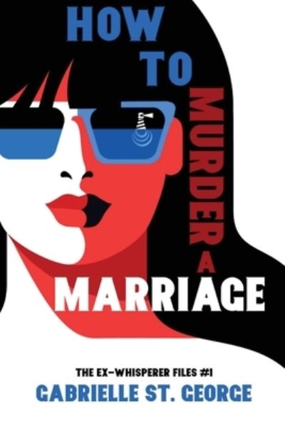 Cover for Gabrielle St George · How to Murder a Marriage: The Ex-Whisperer Files - The Ex-Whisperer Files (Paperback Book) (2021)