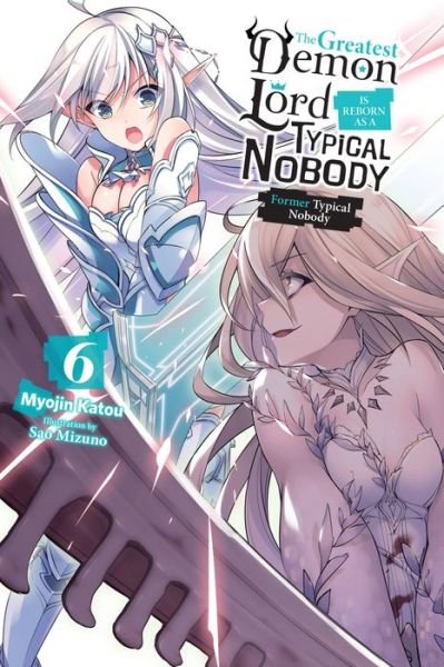 Cover for Myojin Katou · The Greatest Demon Lord Is Reborn as a Typical Nobody, Vol. 6 (light novel) (Paperback Book) (2021)