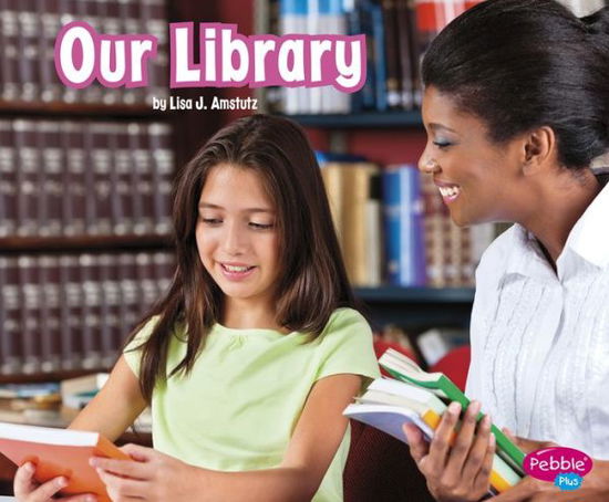 Our Library - Lisa J. Amstutz - Książki - Capstone - 9781977114501 - 2020