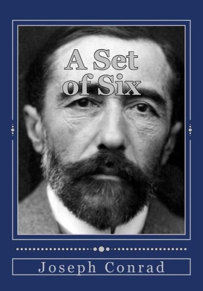 A Set of Six - Joseph Conrad - Bücher - Createspace Independent Publishing Platf - 9781978021501 - 26. Januar 2018