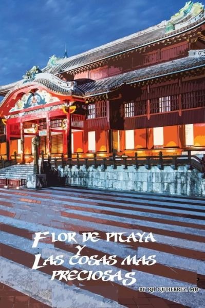 Cover for Rh Gutierrez MD · Flor de la Pitaya Y Las Cosas Mas Preciosas (Paperback Book) (2018)
