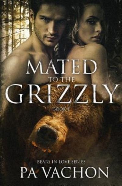 Cover for Pa Vachon · Mated to the Grizzly (Paperback Bog) (2017)