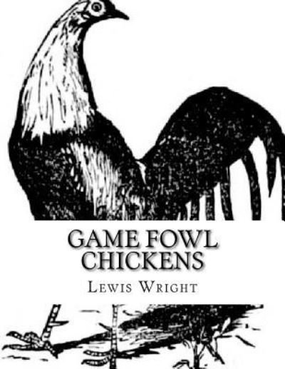 Cover for Lewis Wright · Game Fowl Chickens (Paperback Bog) (2017)
