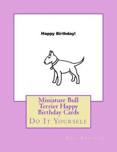 Cover for Gail Forsyth · Miniature Bull Terrier Happy Birthday Cards (Pocketbok) (2017)