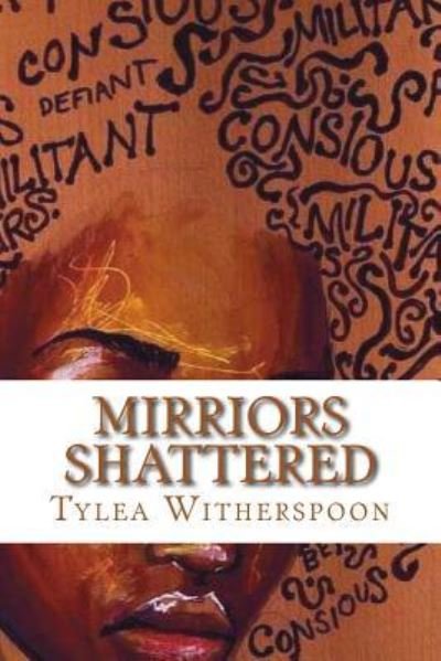Mirriors Shattered : Who up without my mother - Tylea Witherspoon - Books - Createspace Independent Publishing Platf - 9781983814501 - January 11, 2018