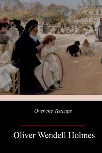 Cover for Oliver Wendell Holmes · Over the Teacups (Paperback Bog) (2018)