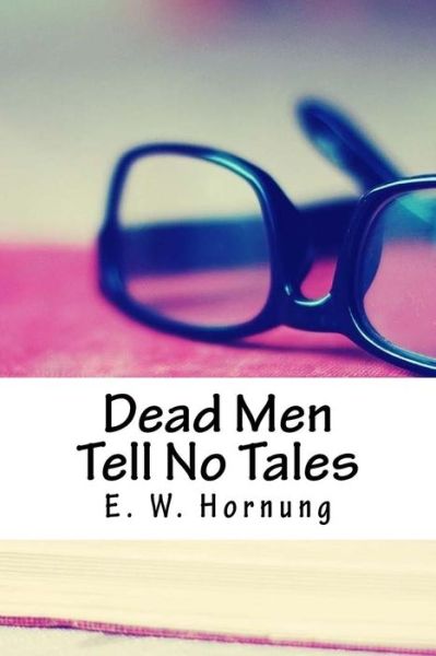 Cover for E W Hornung · Dead Men Tell No Tales (Paperback Book) (2018)