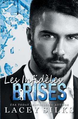 Cover for Lacey Silks · Les Infidèles Brisés (Paperback Book) (2022)