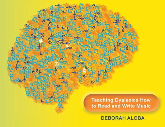 Cover for Deborah Aloba · Teaching Dyslexics How to Read and Write Music (Paperback Book) (2020)