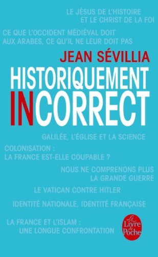 Historiquement incorrect - Jean Sevillia - Kirjat - Le Livre de poche - 9782253167501 - keskiviikko 29. toukokuuta 2013