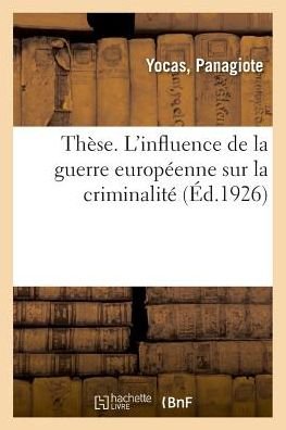 Cover for Yocas · These. l'Influence de la Guerre Europeenne Sur La Criminalite (Paperback Bog) (2018)