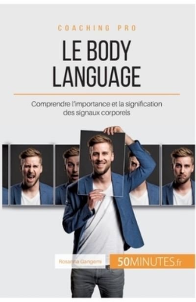 Le body language - Rosanna Gangemi - Książki - 50Minutes.fr - 9782806268501 - 16 lutego 2021