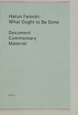 Cover for Harun Farocki · What Ought to Be Done: (HaFI 002) (Paperback Book) (2016)