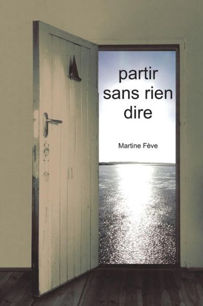 Cover for Martine Feve · Partir Sans Rien Dire (Paperback Book) (2014)