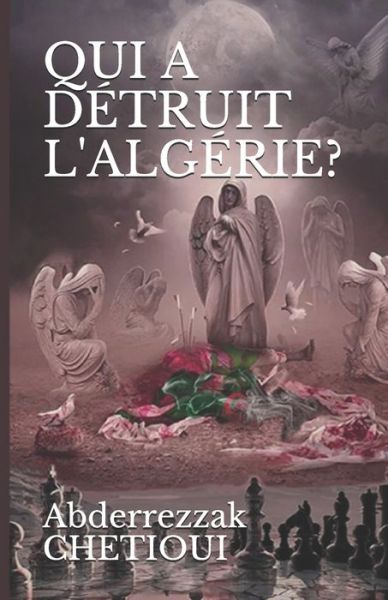 Cover for Abderrezzak Chetioui · Qui a Detruit l'Algerie? (Taschenbuch) (2020)