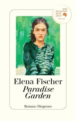 Paradise Garden - Elena Fischer - Livros - Diogenes - 9783257072501 - 23 de agosto de 2023