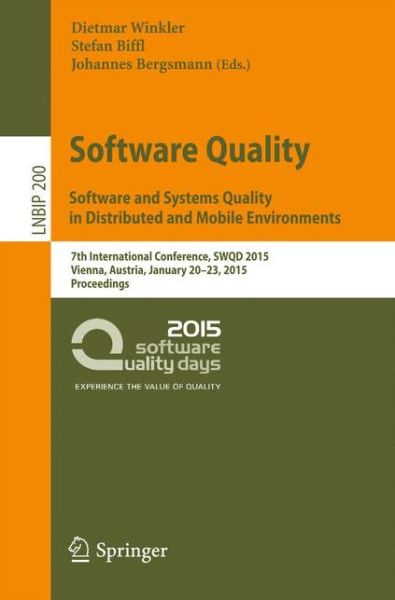 Cover for Dietmar Winkler · Software Quality. Software and Systems Quality in Distributed and Mobile Environments: 7th International Conference, SWQD 2015, Vienna, Austria, January 20-23, 2015, Proceedings - Lecture Notes in Business Information Processing (Paperback Book) (2015)