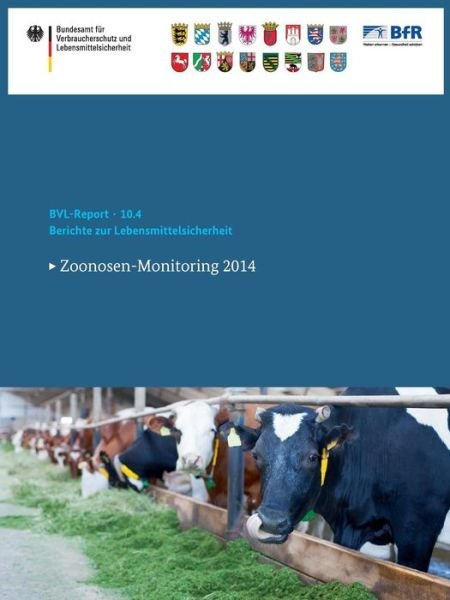 Berichte Zur Lebensmittelsicherheit 2014: Zoonosen-Monitoring 2014 - Bvl-Reporte (Paperback Book) [1. Aufl. 2016 edition] (2016)