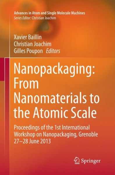 Cover for Nanopackaging · Nanopackaging: From Nanomaterials to the Atomic Scale: Proceedings of the 1st International Workshop on Nanopackaging, Grenoble 27-28 June 2013 - Advances in Atom and Single Molecule Machines (Paperback Book) [Softcover reprint of the original 1st ed. 2015 edition] (2016)