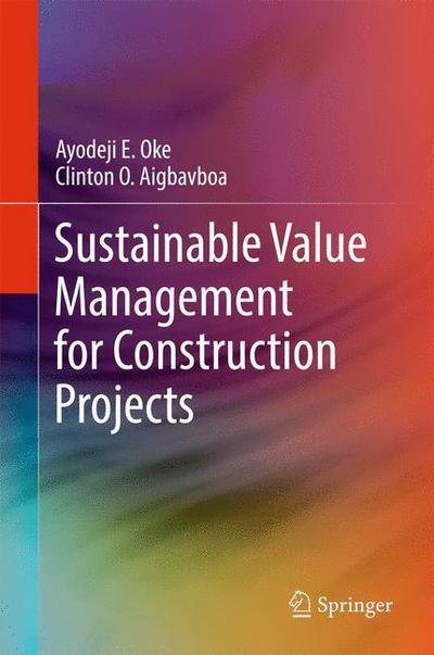 Cover for Ayodeji E. Oke · Sustainable Value Management for Construction Projects (Hardcover Book) [1st ed. 2017 edition] (2017)