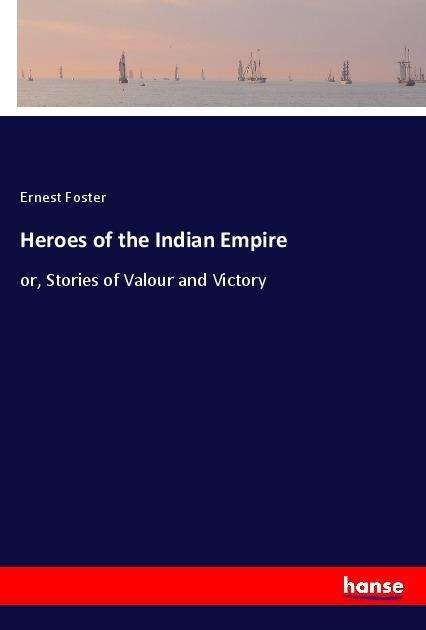 Cover for Foster · Heroes of the Indian Empire (Bog)